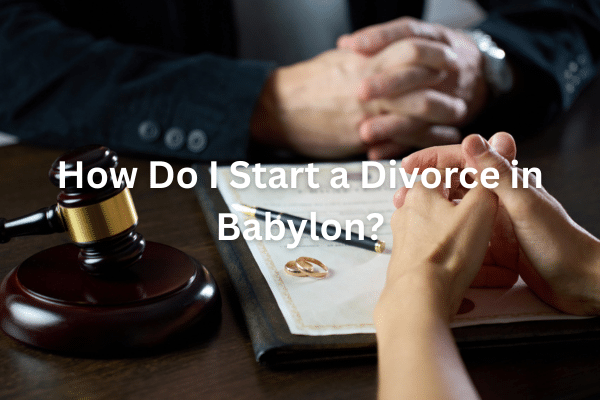 How Do I Start a Divorce in Babylon